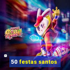 50 festas santos - sp